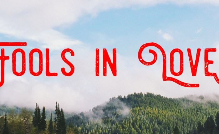 Fools In Love – 2018 Easter&nbsp;Sermon